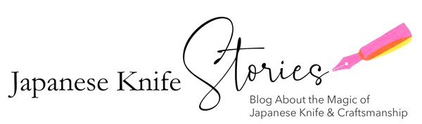 Japanese Knife Stories - Blog about the Magic of Japanese Knife and Craftsmanship