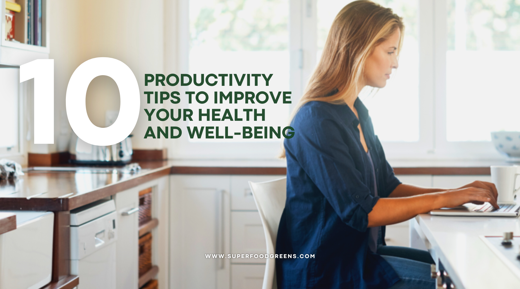  10 Productivity Tips to Improve Your Health and Well-Being | Superfood Greens