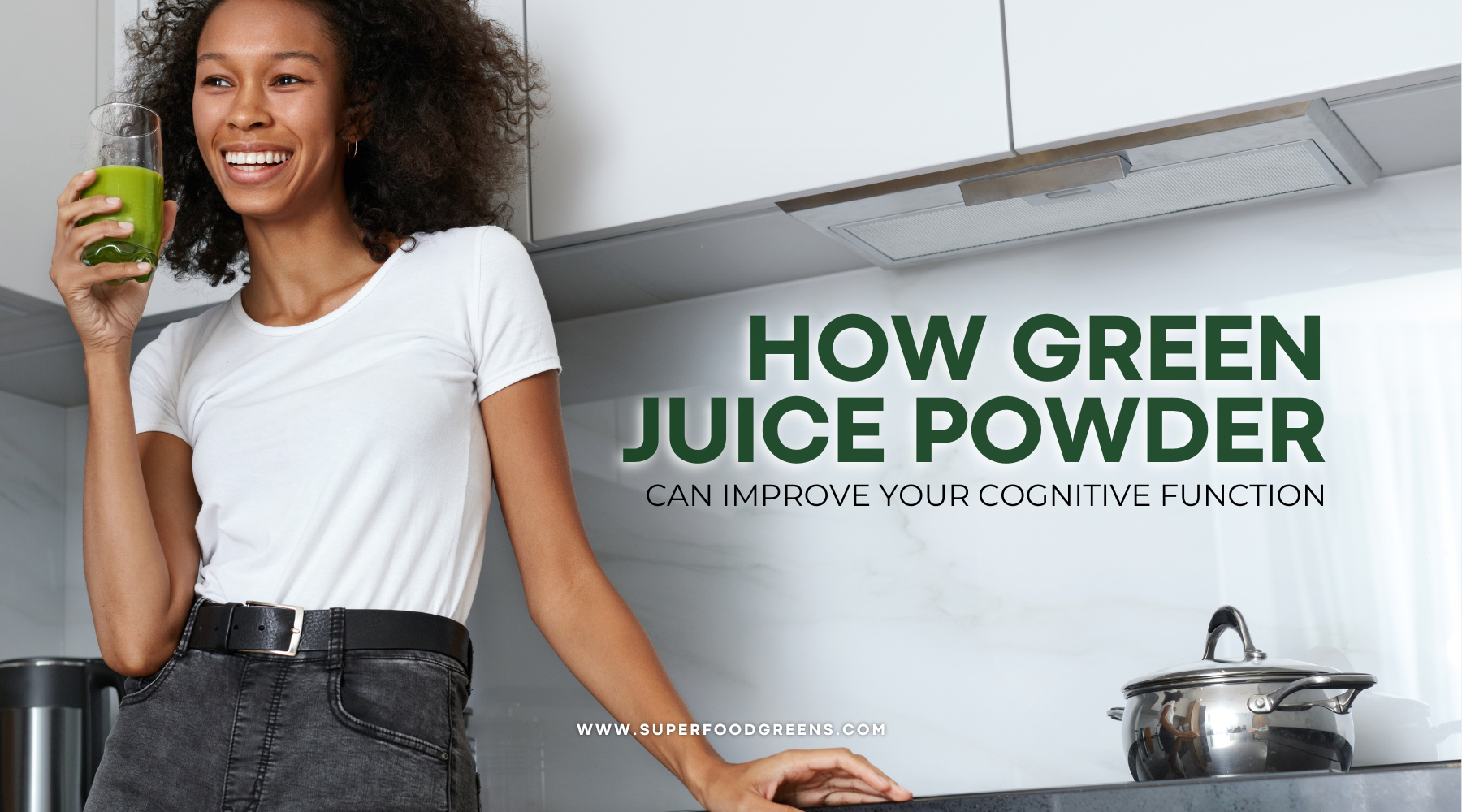  How Green Juice Powders Can Improve Your Cognitive Function | Superfoodgreens