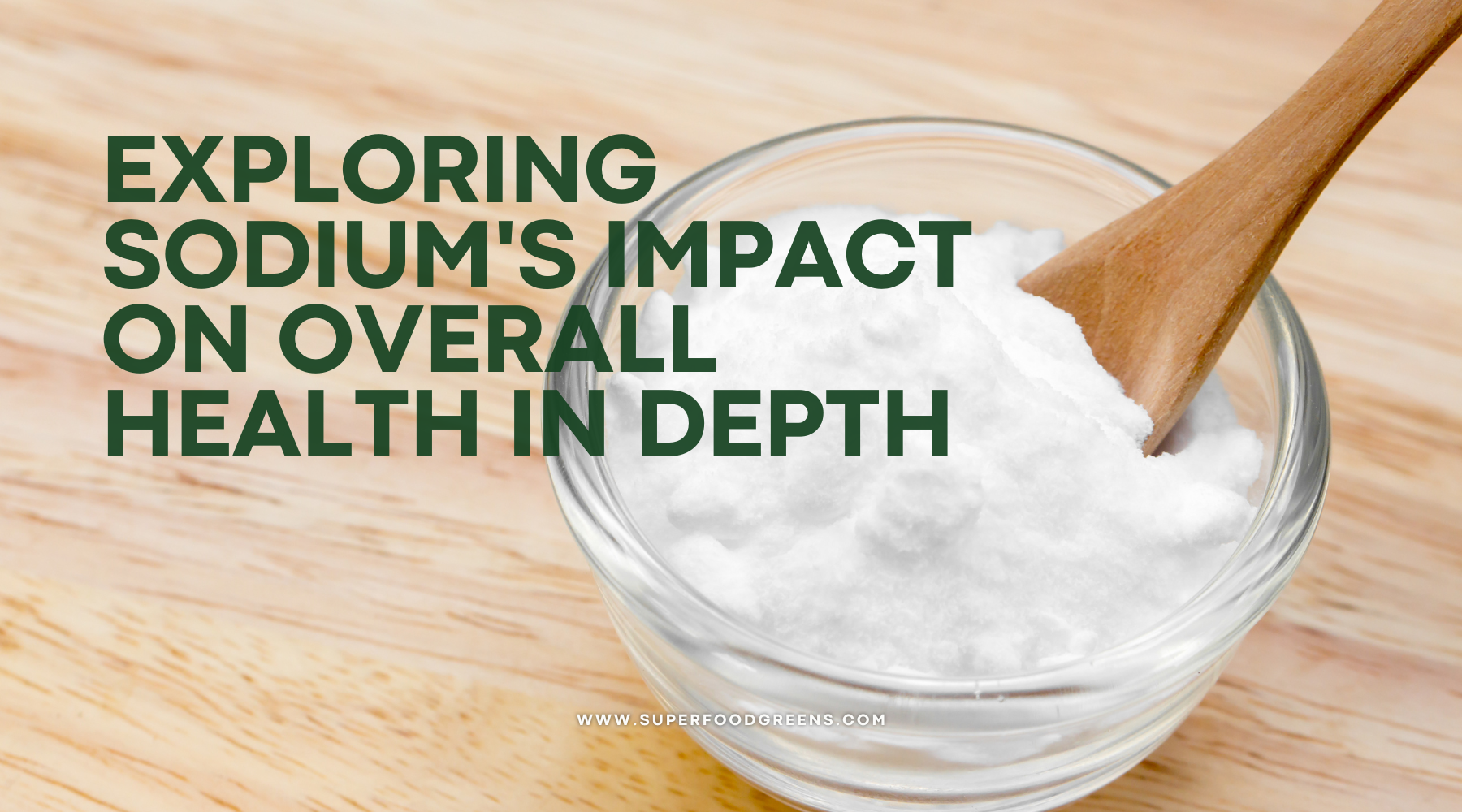 Sodium's Impact on Health, Managing Sodium Intake, Sodium and Chronic Diseases | Superfood Greens