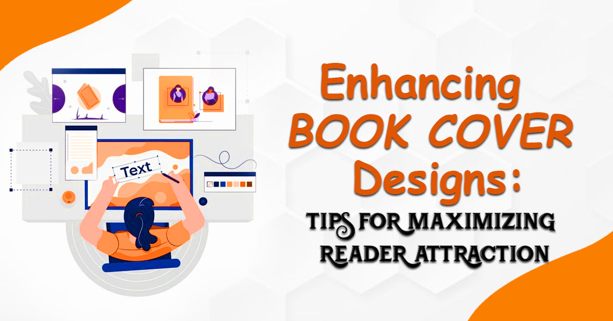 Enhancing Book Cover Designs Tips for Maximizing Reader Attraction