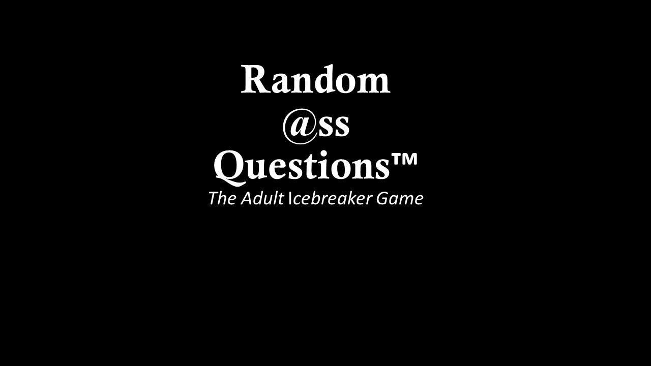 Random @ss Questions