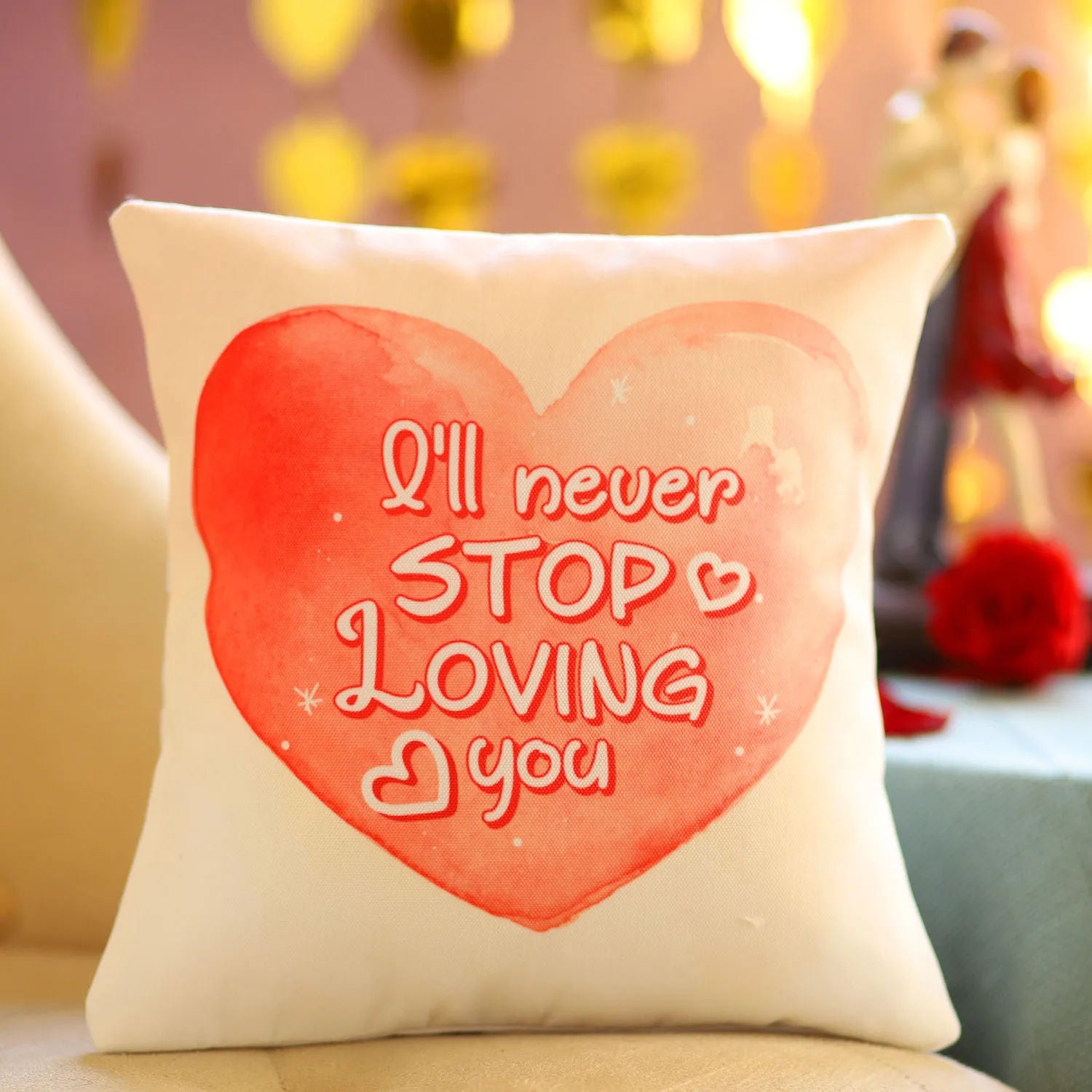 I Will Never Stop Loving You Cushion