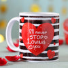 Will Never Stop Loving You Mug