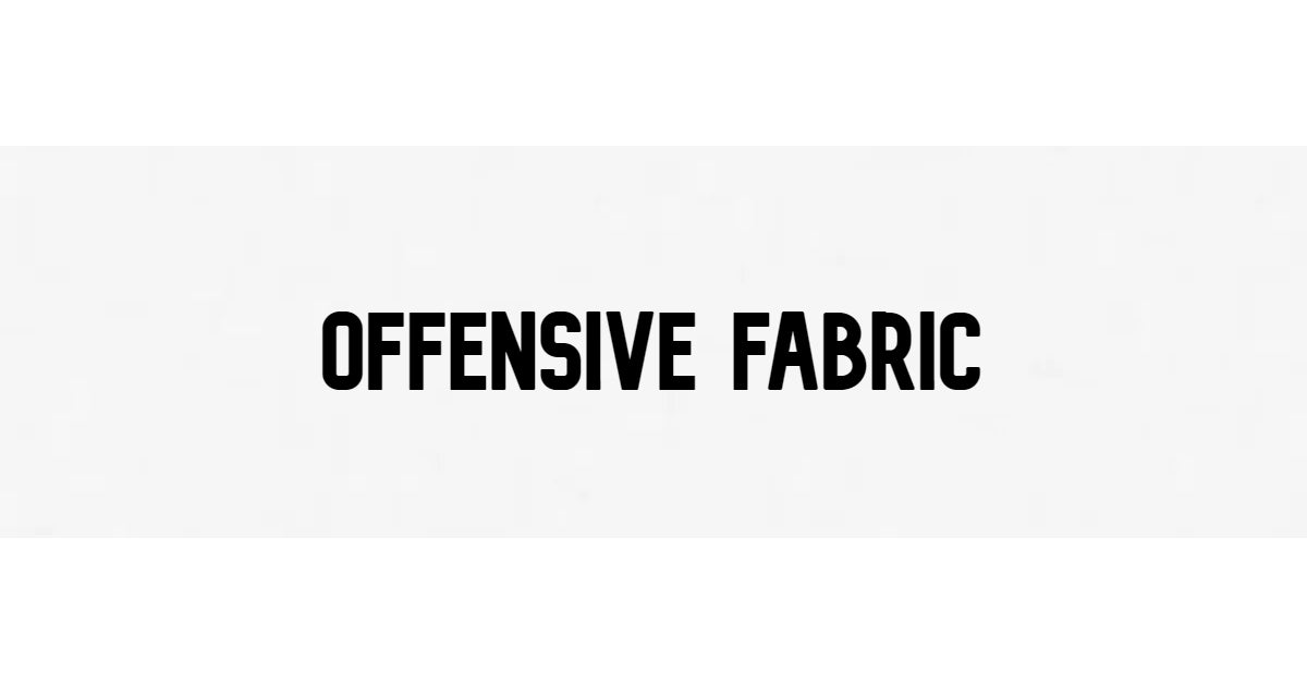 Offensive Fabric