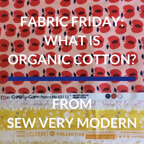 FABRIC FRIDAY what is organic cotton sew very modern owl & drum's blog