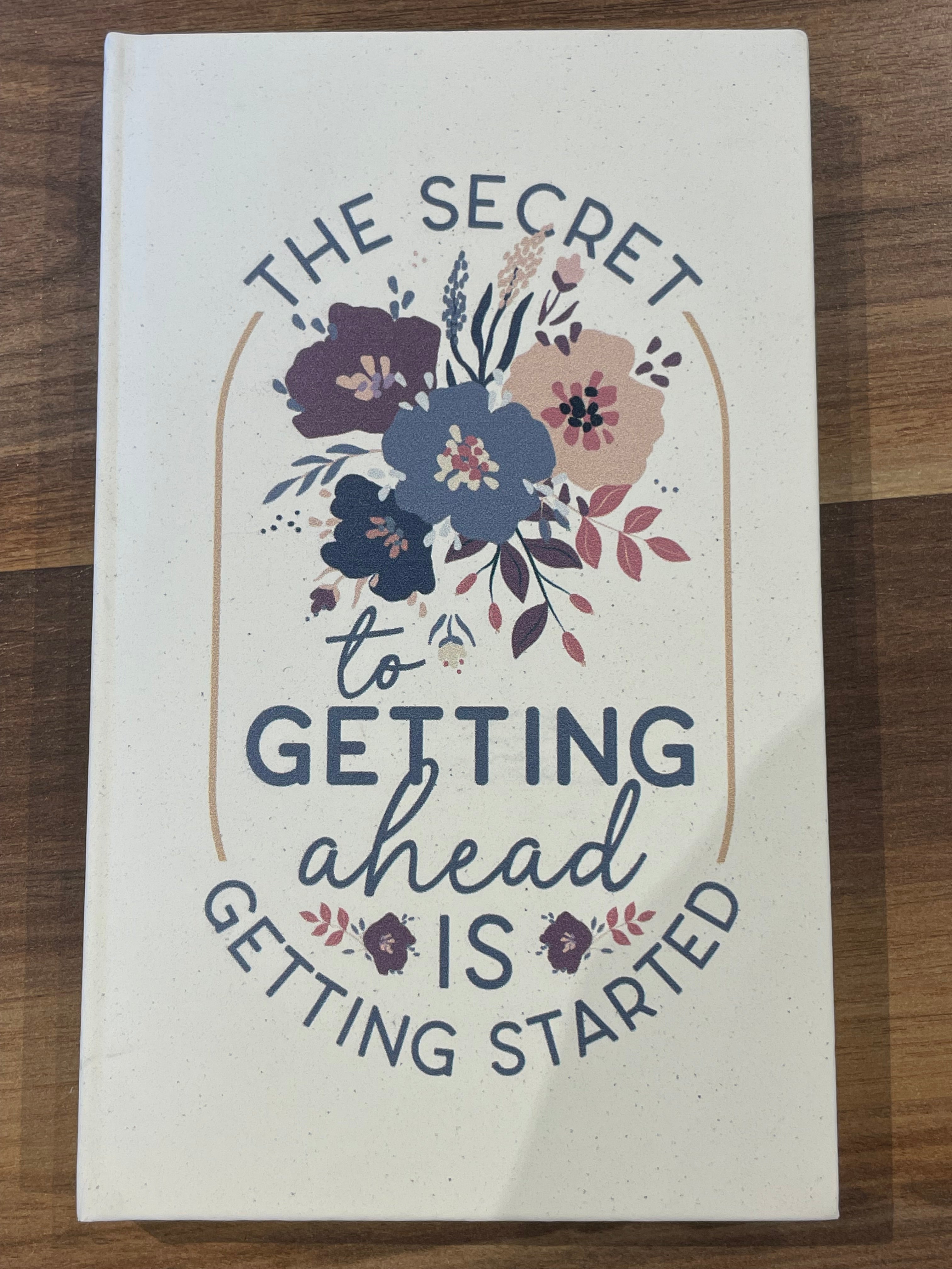 “The Secret to Getting ahead Is Getting Started” Journal