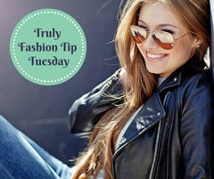 truly fashion tip tuesday