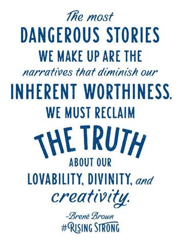We must reclaim the truth of worthiness from our stories