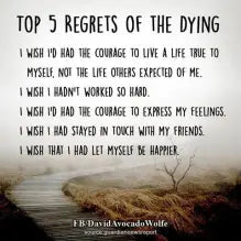 Top five regrets of the dying.