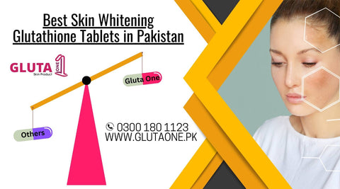 best skin whitening glutathione tablets in Pakistan