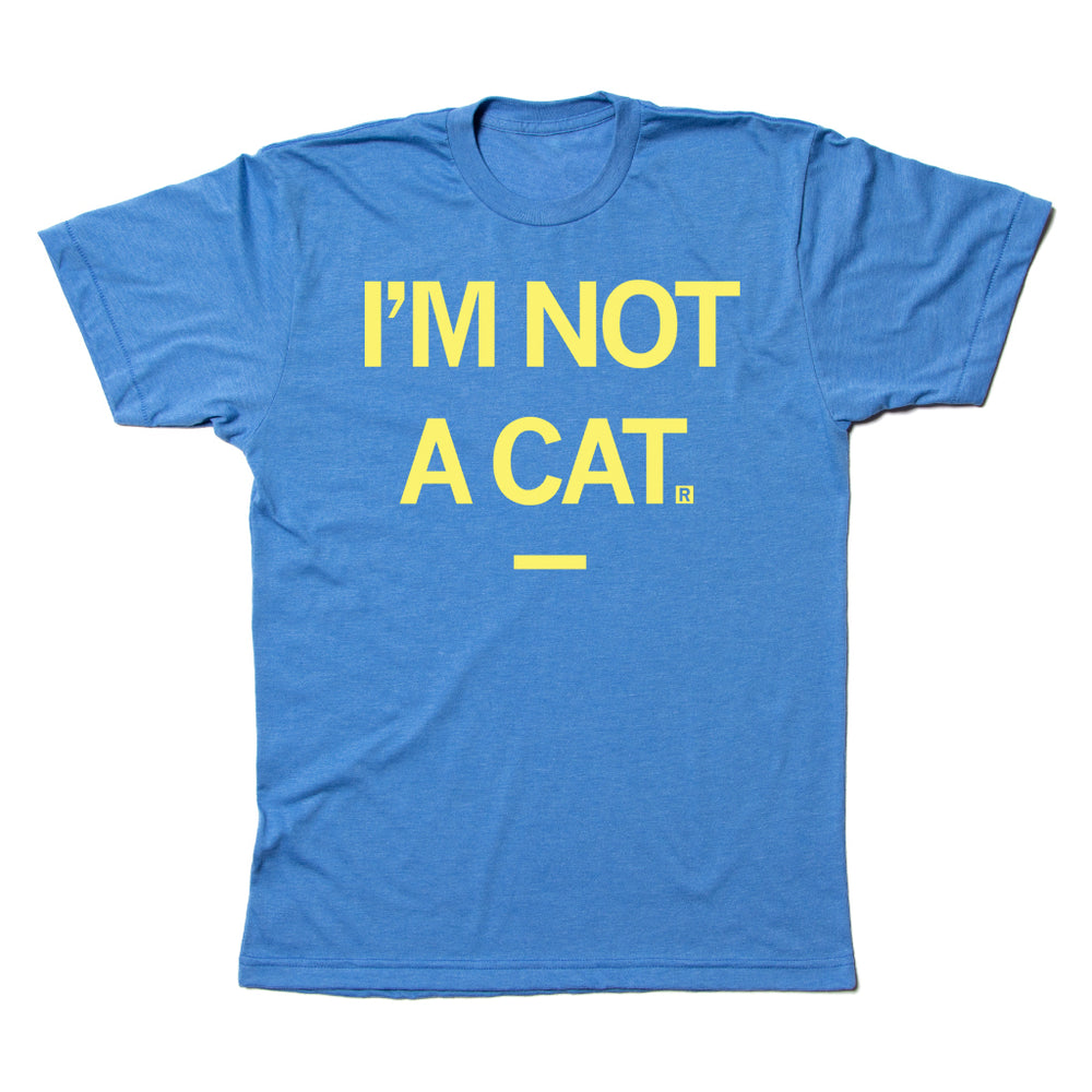 I M Not A Cat T Shirt Raygun