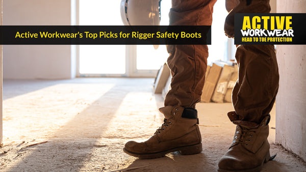 Active Workwear's Top Picks for Rigger Safety Boots