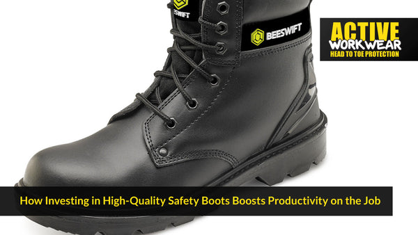 How Investing in High-Quality Safety Boots Boosts Productivity on the Job