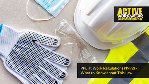 PPE at Work Regulations (1992) - What to Know about This Law