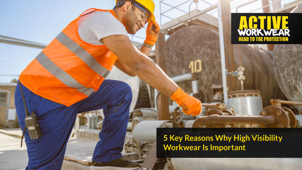 5 Key Reasons Why High Visibility Workwear Is Important