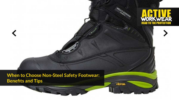 When to Choose Non-Steel Safety Footwear: Benefits and Tips