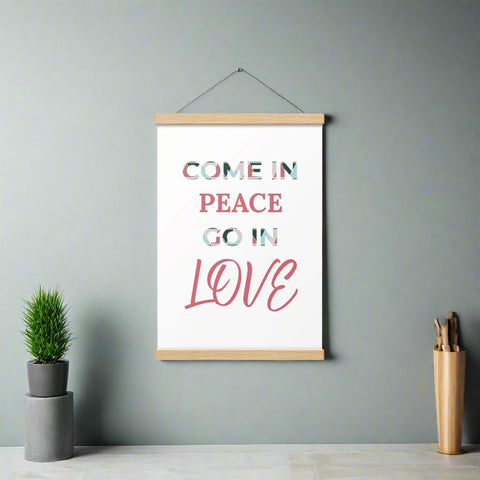 'Come in Peace, Go in Love' Poster with Hangers