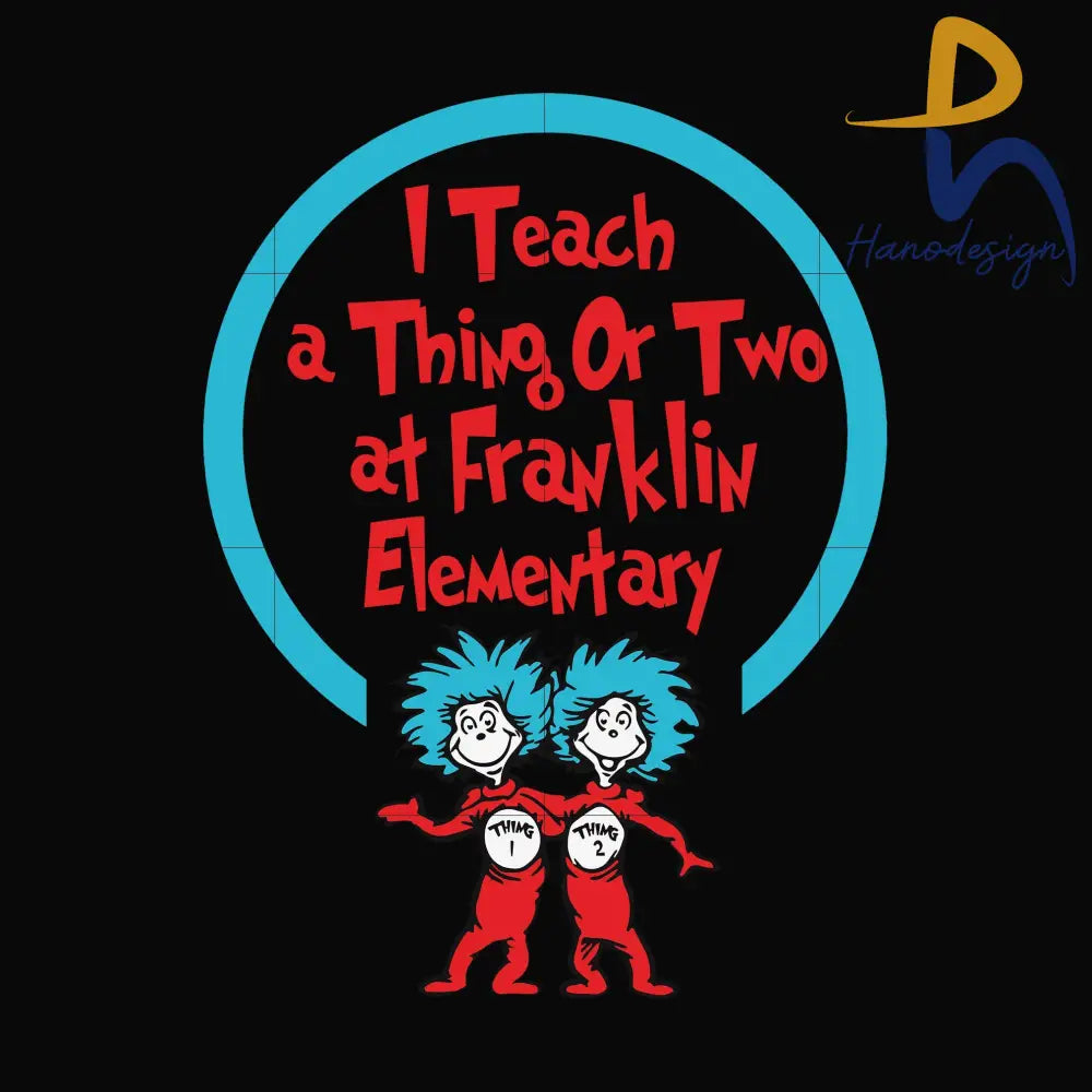 I teach a thing or two at Franklin elementary svg, png, dxf, eps file DR00010