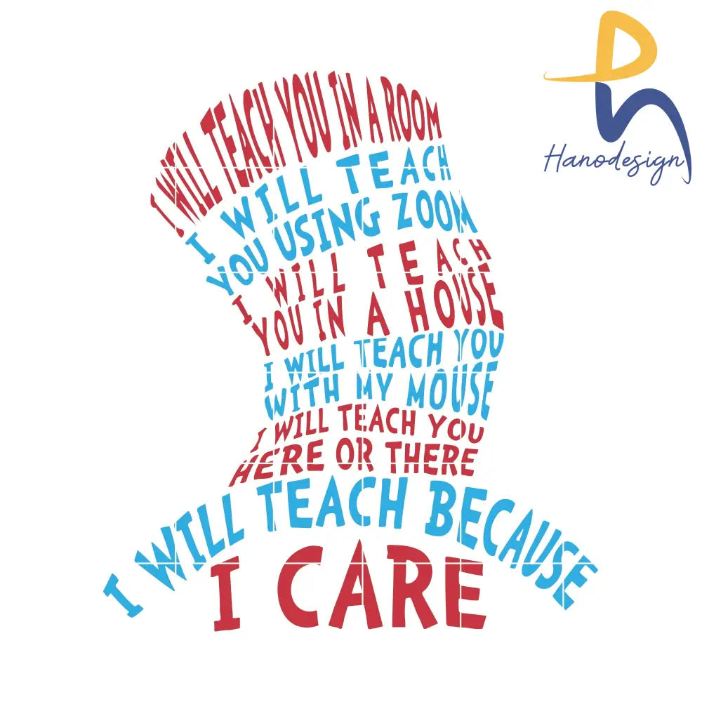 I Will Teach you in a room i will teach you using zoom i will teach you in a house i will teach you with my mouse i will teach you here or there i will teach beacuse i care svg , dr svg, png, dxf, eps digital file DR0501215
