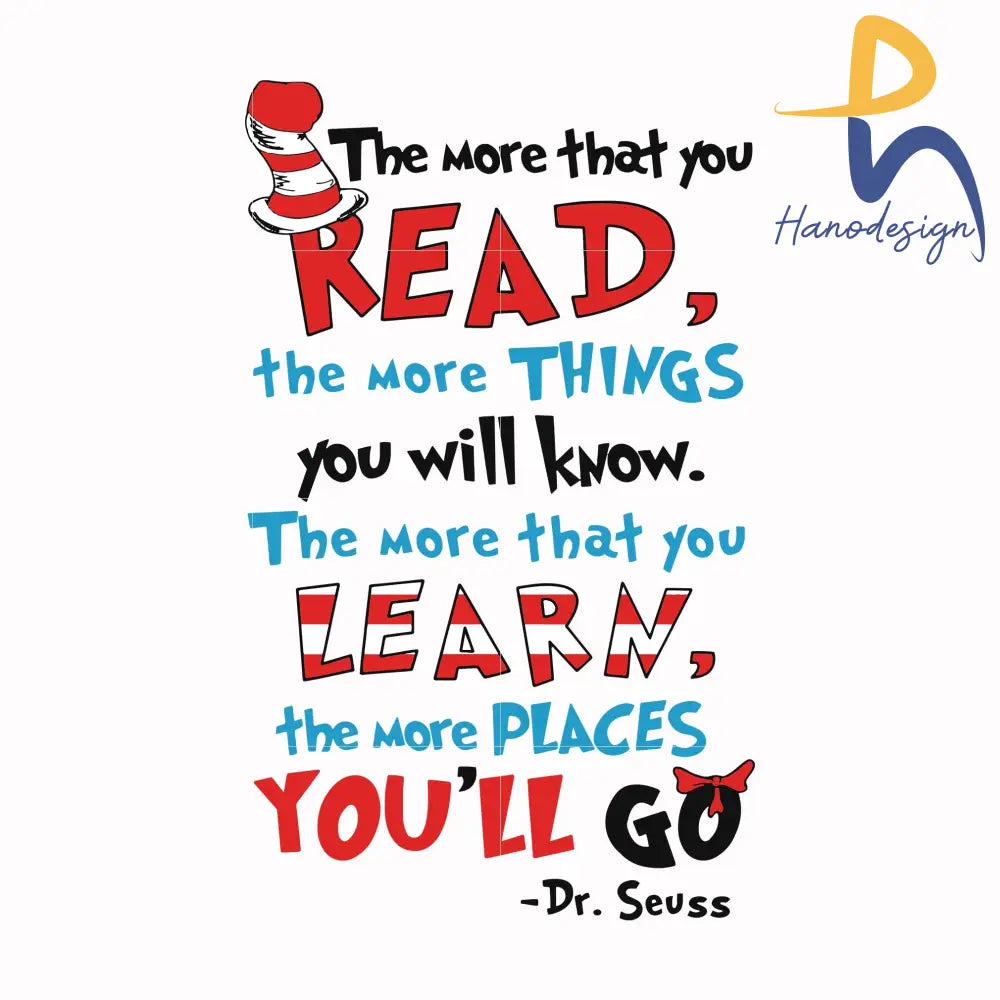 The more that you read the more things you will know the more that you learn the more places you'll go svg, png, dxf, eps file DR00018