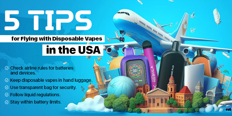 5 Tips for Flying with Disposable Vapes in the USA