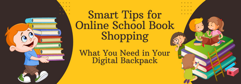 Smart Tips for Online School Book Shopping: What You Need in Your Digital Backpack
