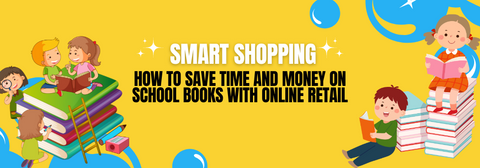 Smart Shopping: How to Save Time and Money on School Books with Online Retail