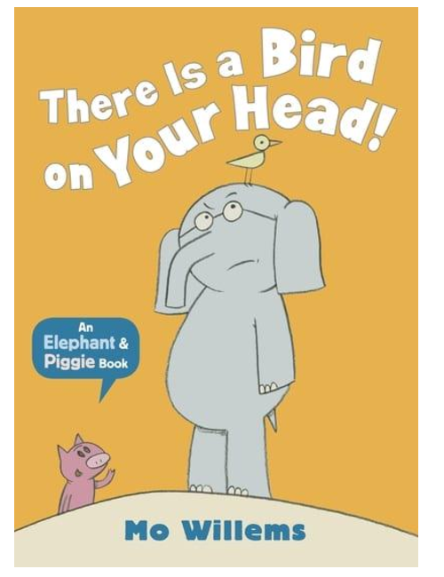 There Is a Bird on Your Head!, by Mo Willems