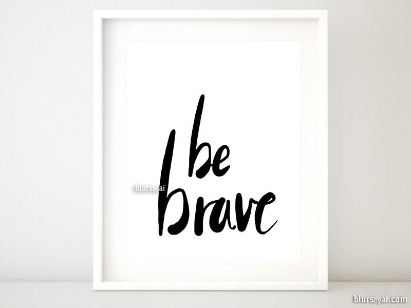 Be brave quote printable in hand lettered calligraphy - Personal use ...