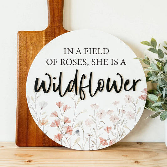 In A Field Of Roses, She Is A Wildflower, Inspirational Wood Signs