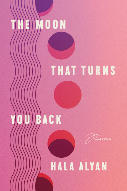 Moon That Turns You Back: Poems