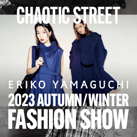 満員御礼】7/29（土）2023 AUTUMN/WINTER ファッションショーを開催します – ERIKO YAMAGUCHI公式ウェブサイト
