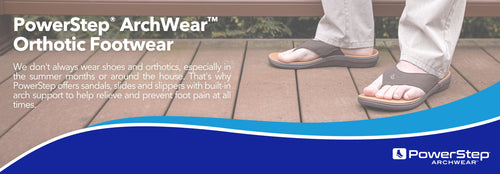 We don't always wear shoes and orthotics, especially in the summer months or around the house. That's why PowerStep offers sandals, slides and slippers with built-in arch support to help relieve and prevent foot pain at all times.