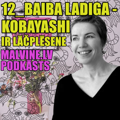 Baiba Ladiga - Kobayashi ir Lāčplēsene Malvīnes Mennikas podkāstā