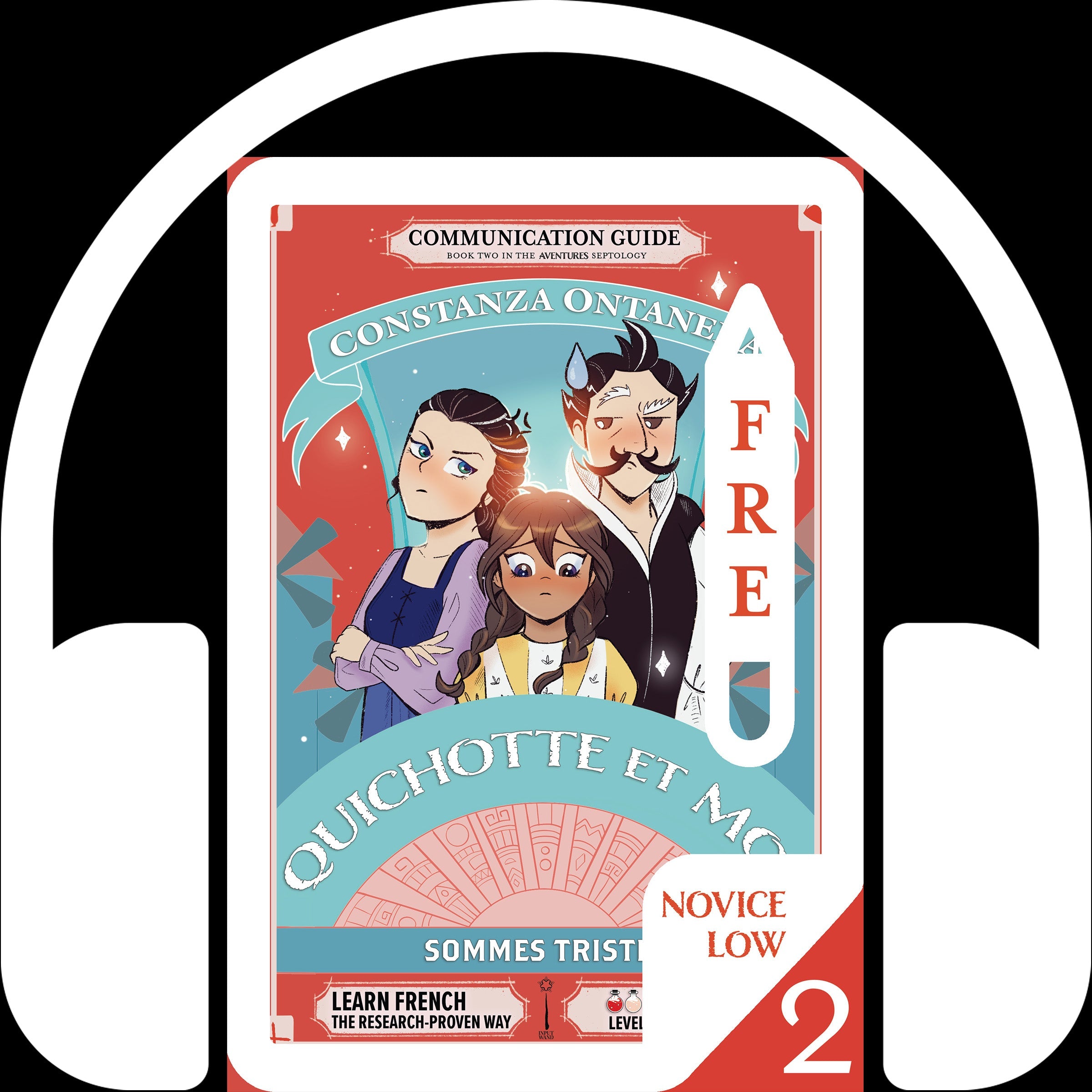 Your FREE Copy of Audio Communication Guide: Quichotte et Moi: Sommes Tristes, Book Two in the Novice Low "Aventures" Septology