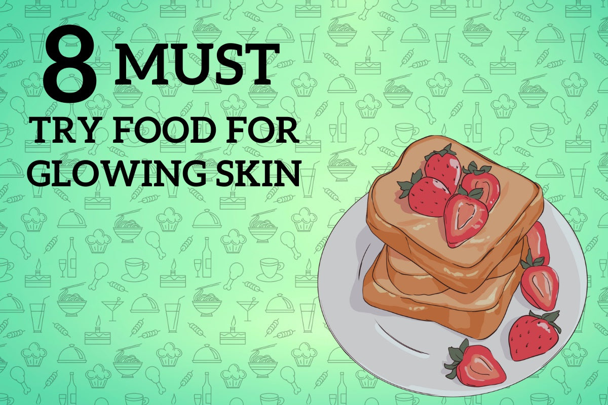 8 Must Try Food for Glowing Skin-SkinRange