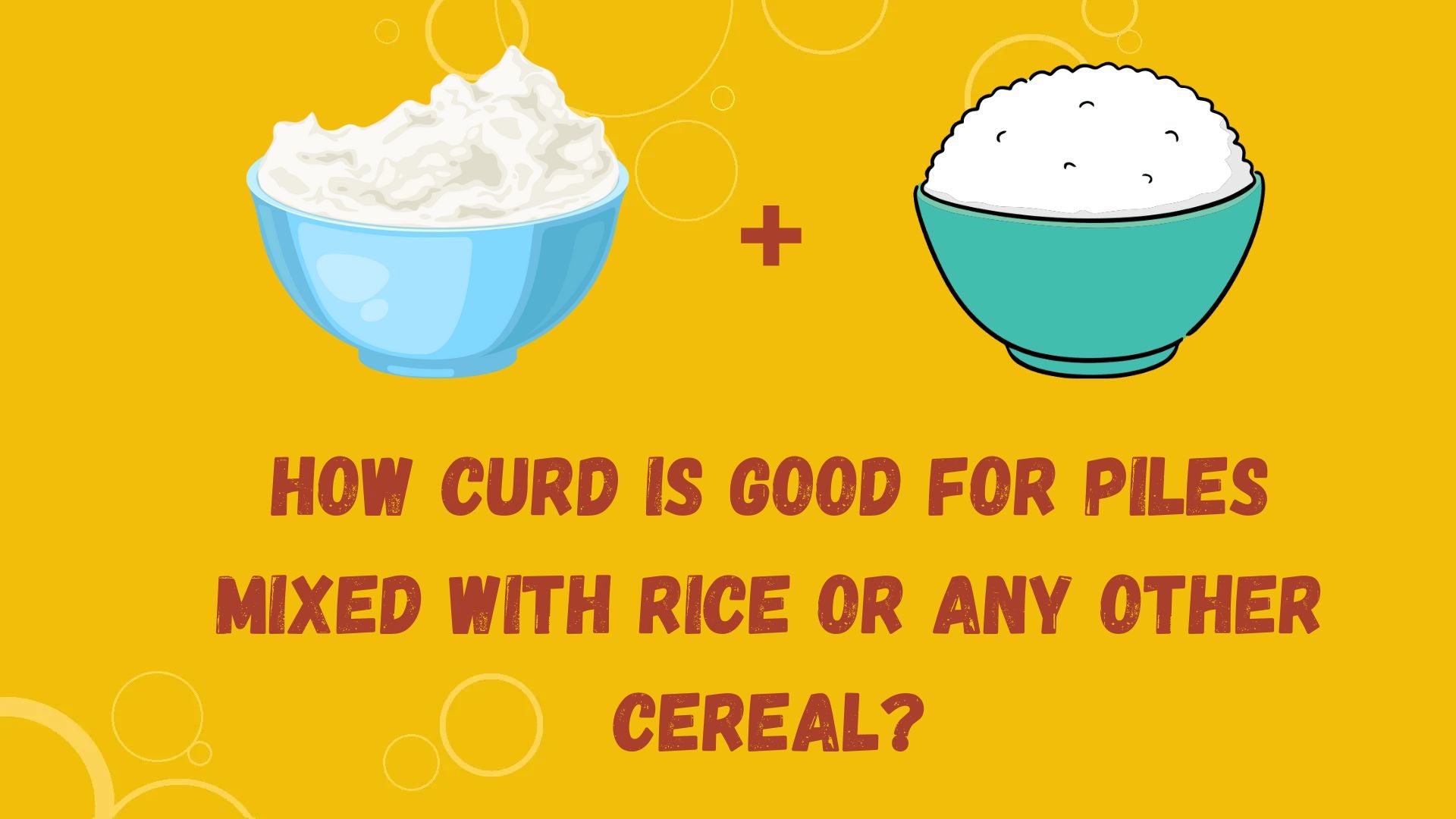 How curd is good for piles mixed with rice or any other cereal