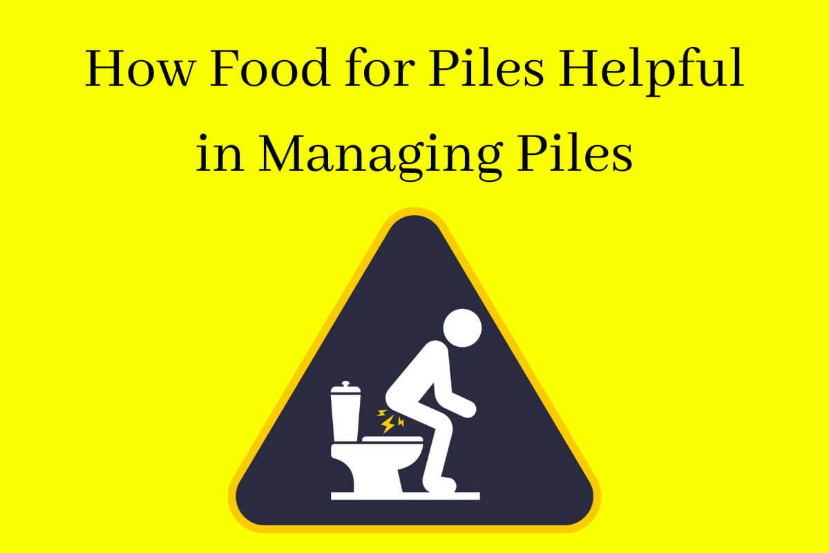 How Food For Piles Helpful in Managing Piles - SKinrange