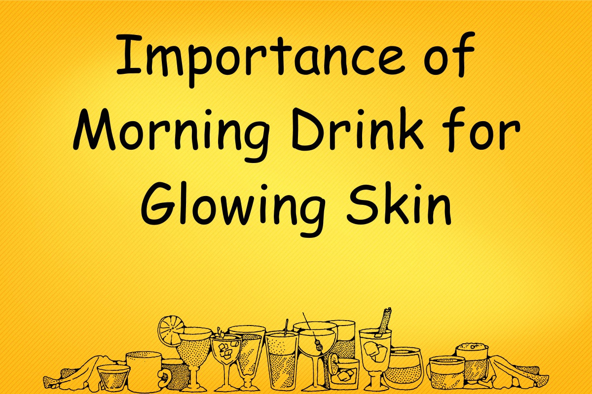 Different types of morning drinks for glowing skin