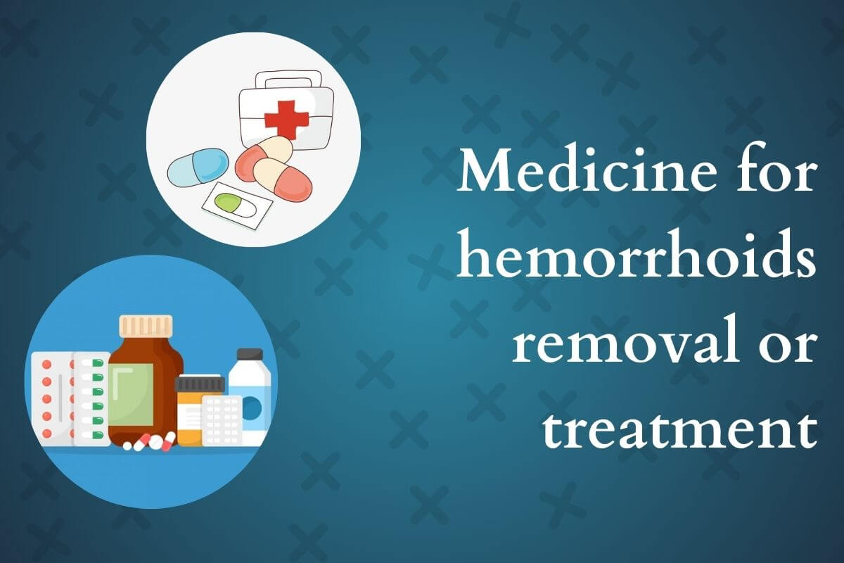 Medicine for Hemorrhoids Removal or Treatment