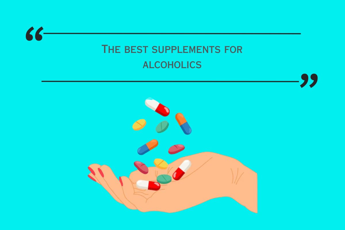 The best supplements for alcoholics