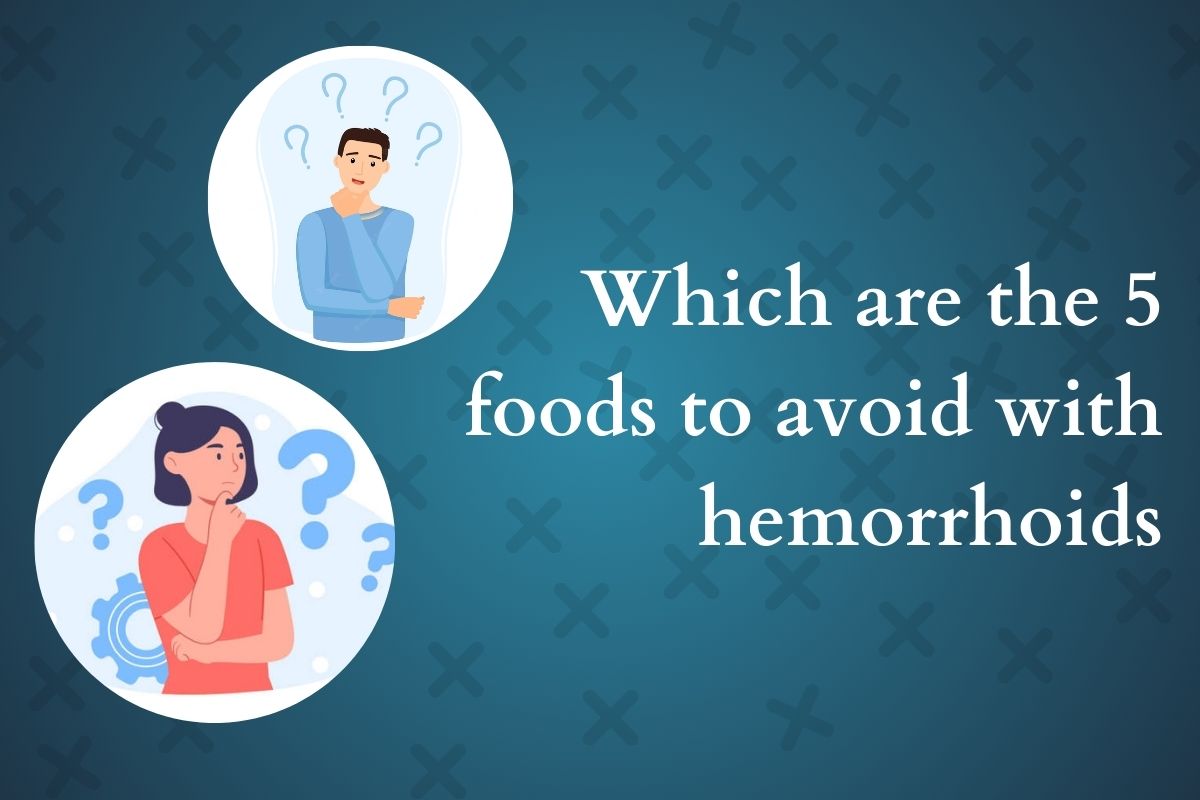 Which are the 5 foods to avoid with hemorrhoids