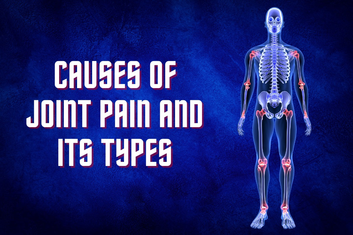 Causes of Joint Pain and its Types - SKin Range