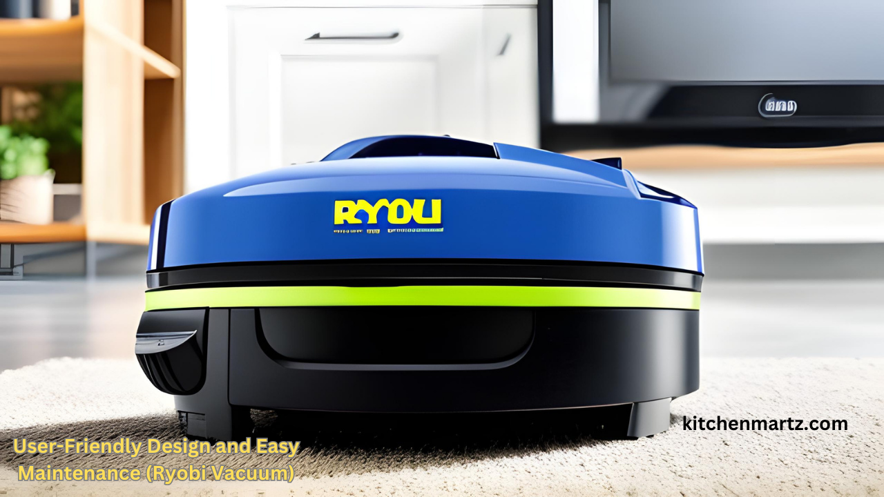 User-Friendly Design and Easy Maintenance (Ryobi Vacuum)