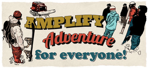 AMPLIFY ADVENTURE FOR EVERYONE.