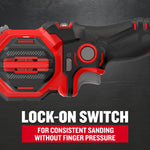 Lock on switch for consistent sanding without finger pressure