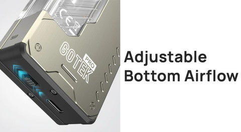 Adjustable airflow means you can control how much vapour your Gotek X produces.