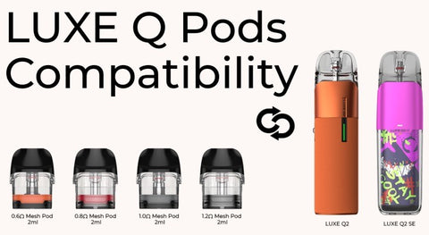 Luxe Q2 SE is compatible with a wide range of Luxe Q pods.