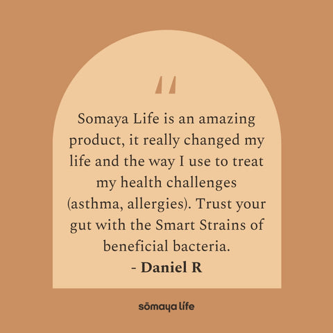 Somaya Life is an amazing product. It really changed my life. - Daniel R